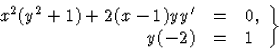 \begin{displaymath}
\left.\begin{array}
{rcl}
x^2(y^2+1)+2(x-1)y{y}^\prime &=&0, \\ y(-2)&=&1\end{array}\right\}\end{displaymath}