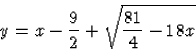 \begin{displaymath}
y=x-\frac92+\sqrt{\frac{81}4-18x}\end{displaymath}