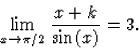 \begin{displaymath}
\lim\limits_{x\to\pi/2}\frac{x+k}{\sin(x)}=3.\end{displaymath}