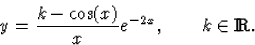 \begin{displaymath}
y=\frac{k-\cos(x)}{x}e^{-2x},\qquad k\in{\rm I\! R}.\end{displaymath}