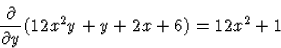 \begin{displaymath}
\frac{\partial}{\partial y}(12x^2y+y+2x+6)=12x^2+1\end{displaymath}
