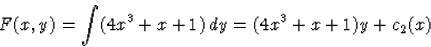\begin{displaymath}
F(x,y)=\int(4x^3+x+1)\,dy=(4x^3+x+1)y+c_2(x)\end{displaymath}