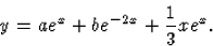 \begin{displaymath}
y=ae^x+be^{-2x}+\frac13xe^x.\end{displaymath}