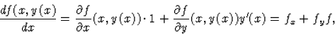 \begin{displaymath}
\frac{df(x,y(x)}{dx}=\frac{\partial f}{\partial x}(x,y(x))\cdot1+
\frac{\partial f}{\partial y}(x,y(x)){y}^\prime(x)=f_x+f_yf,\end{displaymath}