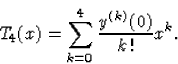 \begin{displaymath}
T_4(x)=\sum_{k=0}^{4}{\frac{y^{(k)}(0)}{k\,!}x^k.}\end{displaymath}
