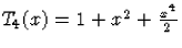 $T_4(x)=1+x^2+\frac{x^4}{2}$