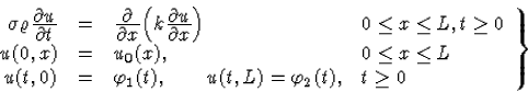 \begin{displaymath}
\left.\begin{array}
{rcll}
\sigma\varrho\frac{\displaystyle\...
 ...hi_1(t),\qquad u(t,L)=\varphi_2(t), & t\ge0 \end{array}\right\}\end{displaymath}